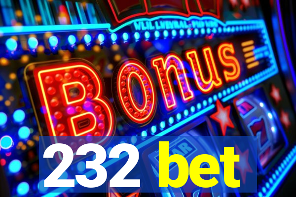 232 bet